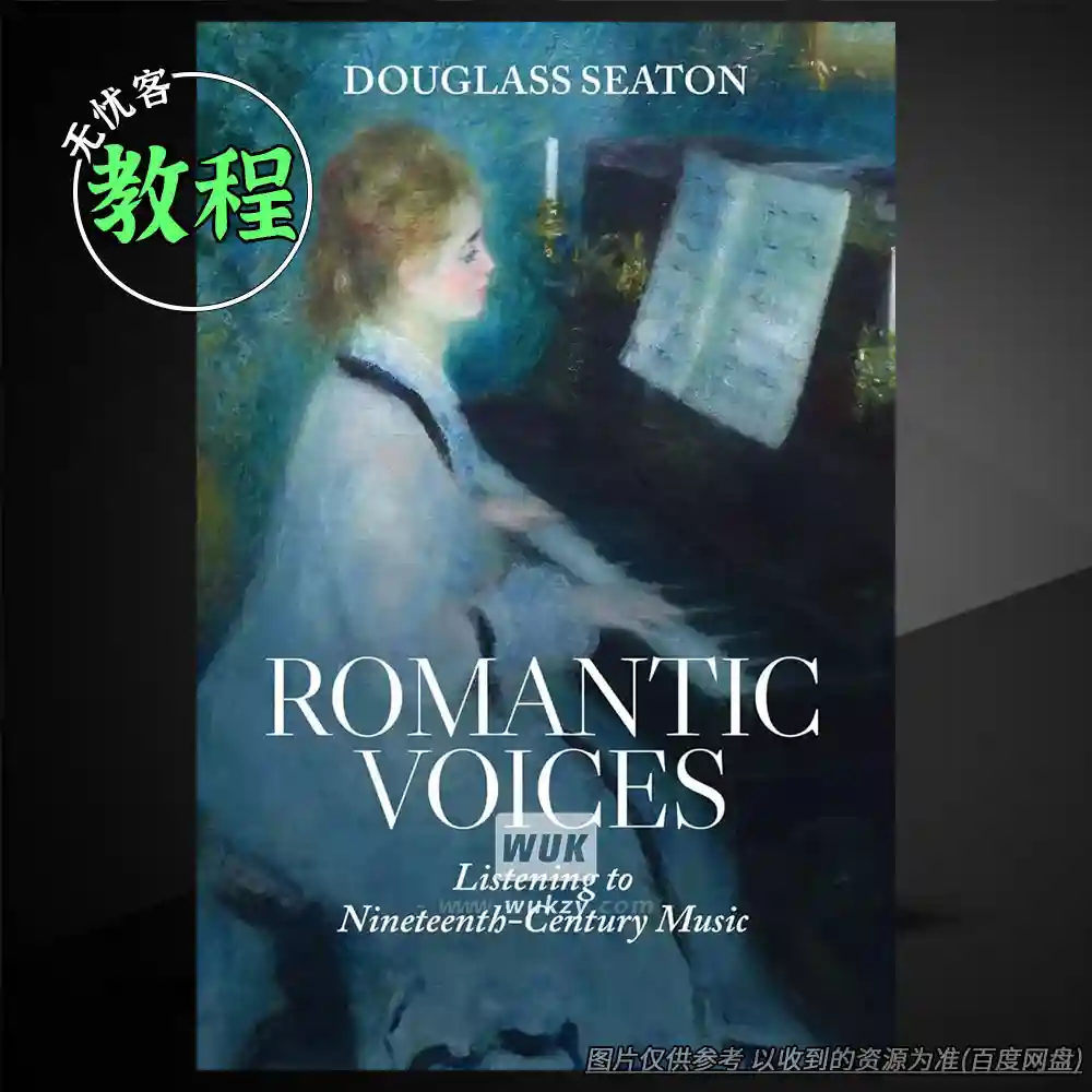 教程	Romantic Voices Listening to Nineteenth-Century Music（音乐赏析教程）