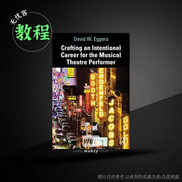 教程	Crafting an Intentional Career for the Musical Theatre Performer（音乐剧职业教程）