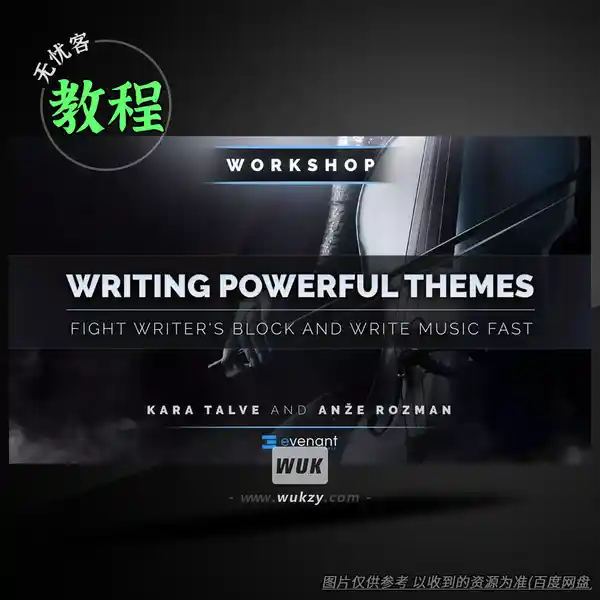 教程	Evenant Writing Powerful Themes Fight Writers Block and Write Music Fast（作曲创作教程）