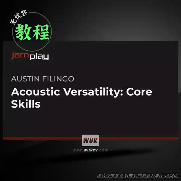 教程	Truefire Austin Filingo’s Acoustic Versatility Core Skills for Guitarists (JamPlay) TUTORiAL（吉他技巧教程）