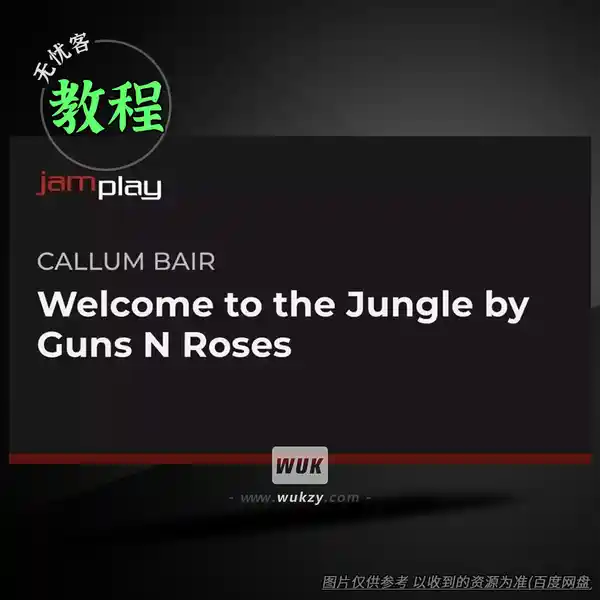教程	Truefire Callum Bair’s Song Lesson Welcome to the Jungle by Guns N Roses (JamPlay) TUTORiAL（枪花歌曲教学）